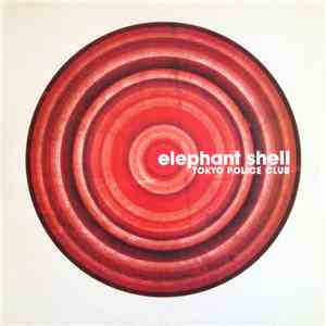 Tokyo Police Club - Elephant Shell download mp3