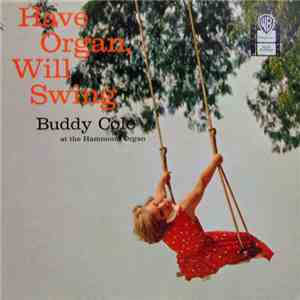 Buddy Cole - Have Organ, Will Swing download mp3