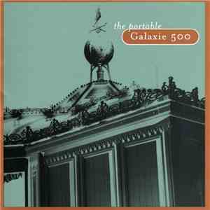 Galaxie 500 - The Portable Galaxie 500 download mp3