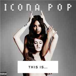 Icona Pop - This Is... Icona Pop download mp3