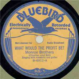 Monroe Brothers - What Would The Profit Be? / I Have Found The Way mp3 download