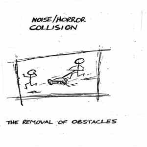 Noise/Horror Collision - The Removal Of Obstacles download mp3