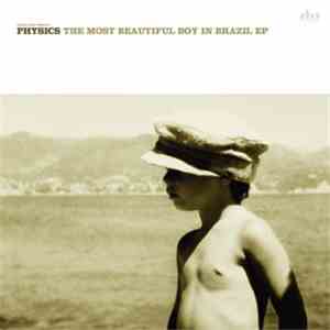 Physics - The Most Beautiful Boy In Brazil EP download mp3