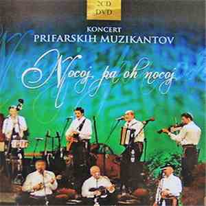 Prifarski Muzikanti - Nocoj, Pa Oh Nocoj (Koncert Prifarskih Muzikantov Z Gosti) download mp3