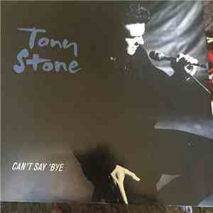 Tony Stone - Can't Say Bye download mp3
