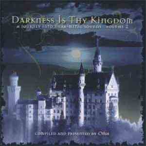 Various - Darkness Is Thy Kingdom - A Journey Into Dark-Metal Sounds - Volume 2 download mp3
