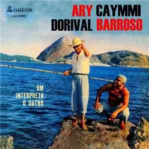 Ary Barroso, Dorival Caymmi - Um Interpreta O Outro download mp3