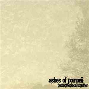 Ashes Of Pompeii - Putting The Pieces Together download mp3