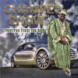 Champey Show - Faut Pas Trust Tes Amis download mp3