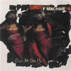 F Machine - She's All Over Me download mp3
