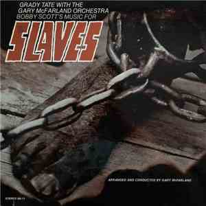 Grady Tate With The Gary McFarland Orchestra, Bobby Scott - Slaves download mp3