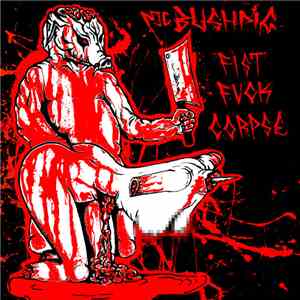 MC Bushpig - Fist Fuck Corpse mp3 download