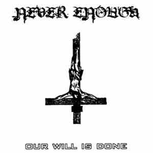 Never Enough  - Our Will Is Done download mp3