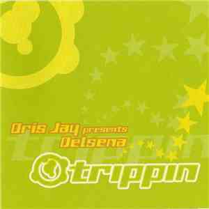 Oris Jay Presents Delsena - Trippin mp3 download