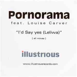 Pornorama Feat. Louise Carver - I'd Say Yes (Leliwa) (All Mixes) download mp3