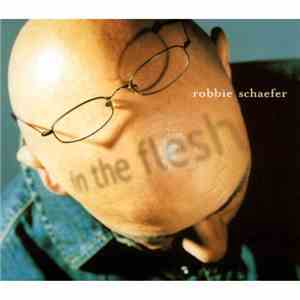 Robbie Schaefer - In The Flesh download mp3