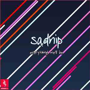 Sadnip - Everything We'll Be download mp3