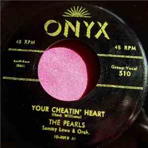 The Pearls  - Your Cheatin' Heart / I Sure Need You download mp3