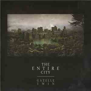 Gazelle Twin - The Entire City download mp3