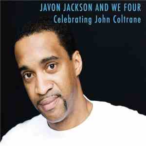 Javon Jackson And We Four - Celebrating John Coltrane download mp3