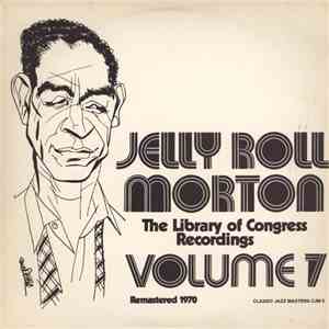 Jelly Roll Morton - The Library Of Congress Recordings Volume 7 download mp3