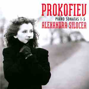 Prokofiev, Alexandra Silocea - Piano Sonatas 1-5 mp3 download