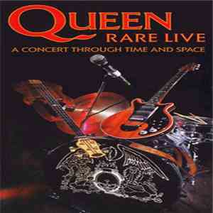 Queen - Rare Live (A Concert Through Time And Space) download mp3