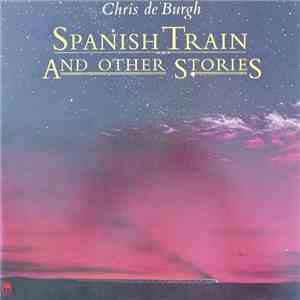 Chris de Burgh - Spanish Train And Other Stories download mp3