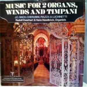 J. C. Bach, Cherubini, Piazza, Luchinetti, Rudolf Ewerhart, Hans Haselbock, Wolfgang Basch, Albert Oesterle, Walter Lexutt, Ralf Warne, Karl Peinkofer - Music For 2 Organs, Winds And Timpani download mp3
