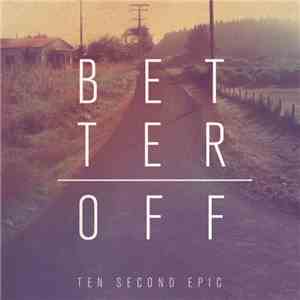 Ten Second Epic - Better Off download mp3