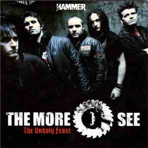 The More I See - The Unholy Feast download mp3