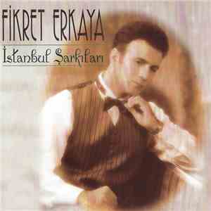 Fikret Erkaya - İstanbul Şarkıları download mp3