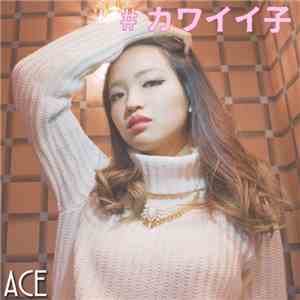 Ace  - #カワイイ子 download mp3