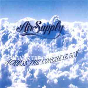 Air Supply - Across The Concrete Sky download mp3