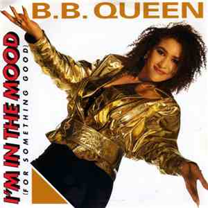 B.B. Queen - I'm In The Mood (For Something Good) download mp3