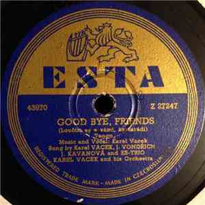 Karel Vacek And His Orchestra, J. Vondrich, J. Kavanova And Es Trio - Good Bye, Friends / Tramping Polka mp3 download