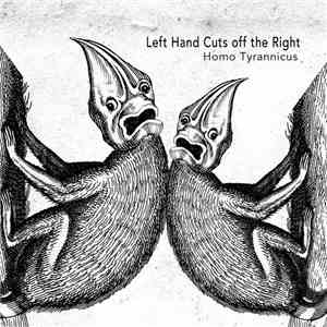 Left Hand Cuts Off The Right - Homo Tyrannicus mp3 download