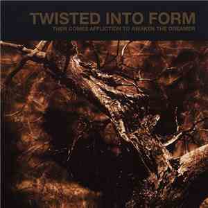 Twisted Into Form - Then Comes Affliction To Awaken The Dreamer download mp3