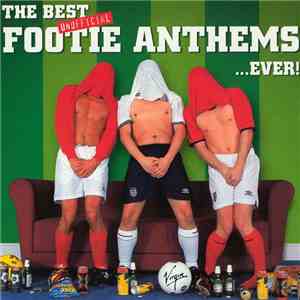 Various - The Best Unofficial Footie Anthems... Ever! / World Cup Party Fever download mp3