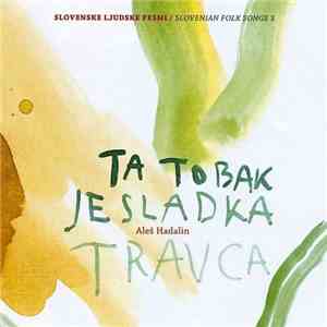 Aleš Hadalin - Ta tobak je sladka travca download mp3