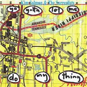 Kim Salmon And The Surrealists - Ya Gotta Let Me Do My Thing download mp3