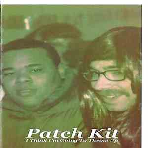 Patch Kit - I Think I'm Going To Throw Up download mp3