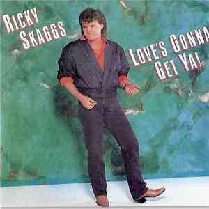 Ricky Skaggs - Love's Gonna Get Ya! download mp3