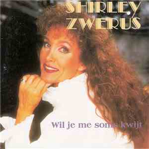 Shirley Zwerus - Wil Je Me Soms Kwijt download mp3