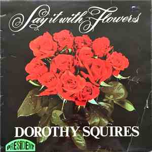 Dorothy Squires - Say It With Flowers download mp3