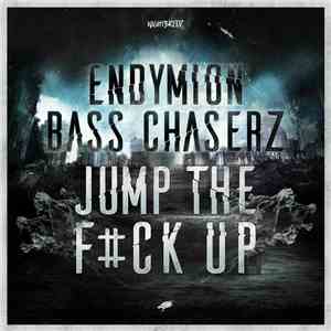 Endymion & Bass Chaserz - Jump The F#ck Up download mp3