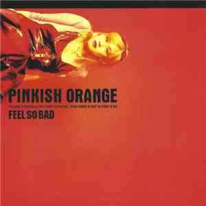 Feel So Bad - Pinkish Orange download mp3