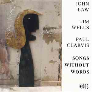John Law • Tim Wells • Paul Clarvis - Songs Without Words download mp3