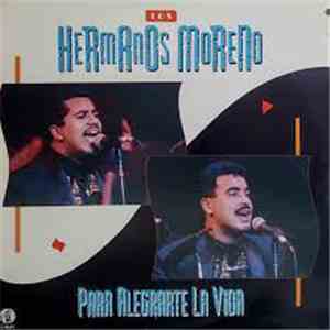 Los Hermanos Moreno - Para Alegrarte La Vida download mp3