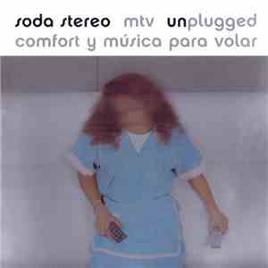 Soda Stereo - MTV Unplugged - Comfort Y Musica Para Volar mp3 download